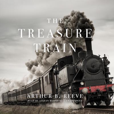 The Treasure Train by Arthur B. Reeve audiobook
