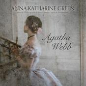 Agatha Webb by  Anna Katharine Green audiobook