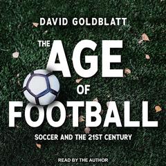 The Age of Football by David Goldblatt audiobook