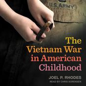 The Vietnam War in American Childhood by  Joel P. Rhodes audiobook
