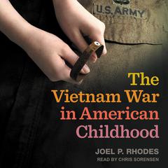 The Vietnam War in American Childhood by Joel P. Rhodes audiobook