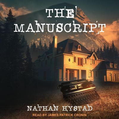 The Manuscript by Nathan Hystad audiobook