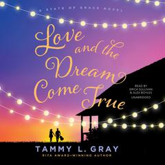Love and the Dream Come True by Tammy L. Gray audiobook