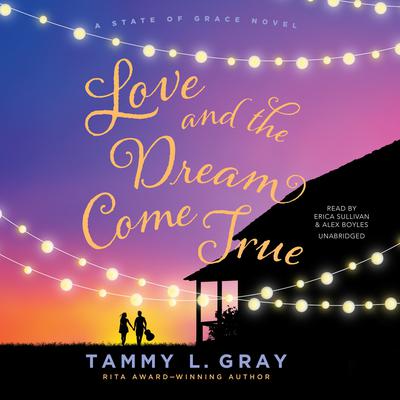 Love and the Dream Come True by Tammy L. Gray audiobook
