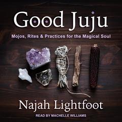 Good Juju by Najah Lightfoot audiobook