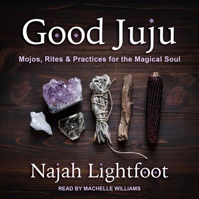 Good Juju by Najah Lightfoot audiobook