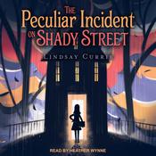 The Peculiar Incident on Shady Street by  Lindsay Currie audiobook