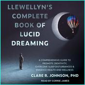 Llewellyn's Complete Book of Lucid Dreaming by  Clare R. Johnson PhD audiobook