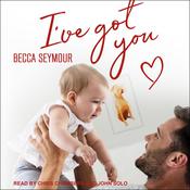 I’ve Got You by  Becca Seymour audiobook