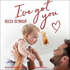 I’ve Got You by Becca Seymour audiobook
