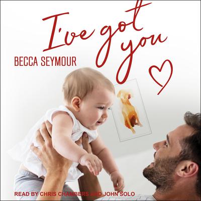 I’ve Got You by Becca Seymour audiobook