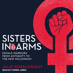 Sisters in Arms by Julie Wheelwright audiobook