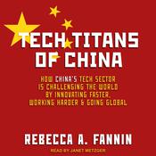Tech Titans of China by  Rebecca A. Fannin audiobook
