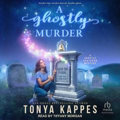 A Ghostly Murder by Tonya Kappes audiobook