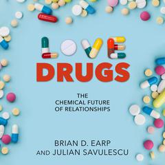 Love Drugs by Brian D. Earp audiobook