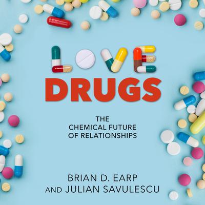 Love Drugs by Brian D. Earp audiobook