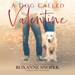 A Dog Called Valentine by Roxanne Snopek audiobook
