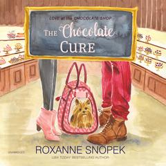 The Chocolate Cure by Roxanne Snopek audiobook
