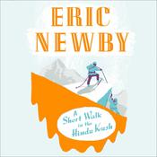 A Short Walk in the Hindu Kush by  Eric Newby audiobook