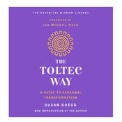 The Toltec Way by  Susan Gregg audiobook