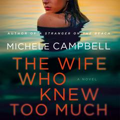 The Wife Who Knew Too Much by Michele Campbell audiobook
