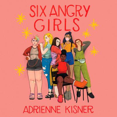 Six Angry Girls by Adrienne Kisner audiobook