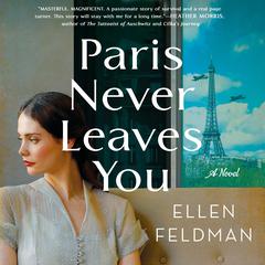 Paris Never Leaves You by Ellen Feldman audiobook
