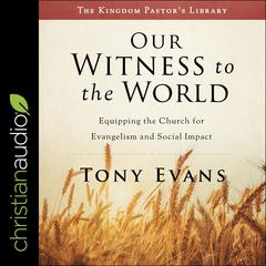 Our Witness to the World by Tony Evans audiobook
