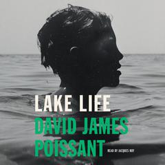 Lake Life by David James Poissant audiobook