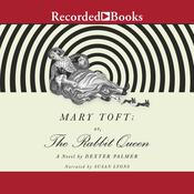 Mary Toft; or, the Rabbit Queen by  Dexter Palmer audiobook