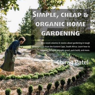 Simple, Cheap, and Organic Home Gardening by Chirag Patel audiobook