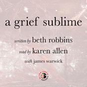 A Grief Sublime by  Beth Robbins audiobook