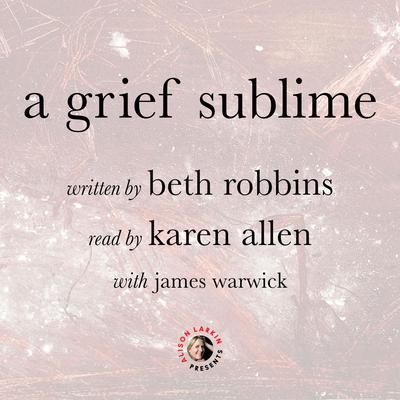 A Grief Sublime by Beth Robbins audiobook