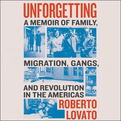 Unforgetting by Roberto Lovato audiobook