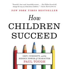 How Children Succeed by Paul Tough audiobook