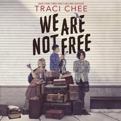 We Are Not Free by Traci Chee audiobook