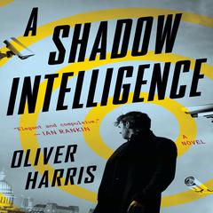A Shadow Intelligence by Oliver Harris audiobook