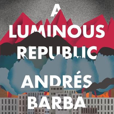 A Luminous Republic by Andrés Barba audiobook