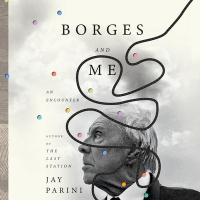 Borges and Me by Jay Parini audiobook