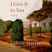 I Give It to You by  Valerie Martin audiobook