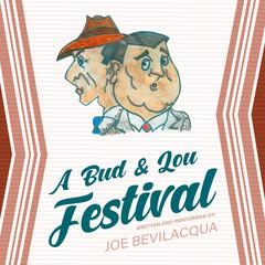 A Bud & Lou Festival by Joe Bevilacqua audiobook