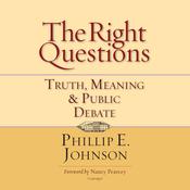 The Right Questions by  Phillip E. Johnson audiobook