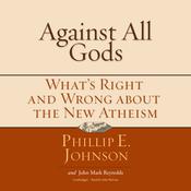 Against All Gods by  Phillip E. Johnson audiobook