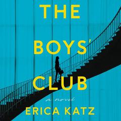 The Boys' Club by Erica Katz audiobook