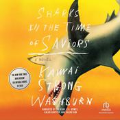 Sharks in the Time of Saviors by  Kawai Strong Washburn audiobook