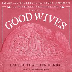 Good Wives by Laurel Thatcher Ulrich audiobook