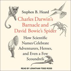 Charles Darwin's Barnacle and David Bowie's Spider by Stephen B. Heard audiobook