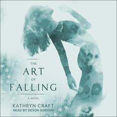 The Art of Falling by Kathryn Craft audiobook