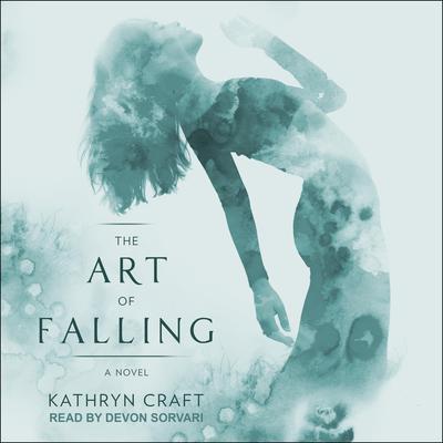 The Art of Falling by Kathryn Craft audiobook