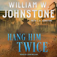 Hang Him Twice by William W. Johnstone audiobook
